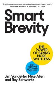 Smart Brevity: The Power of Saying More with Less by Jim VandeHei, Mike Allen and Roy Schwartz, recommended by J.P. Morgan